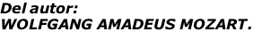 Del autor: WOLFGANG AMADEUS MOZART.