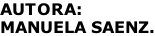 AUTORA: MANUELA SAENZ.